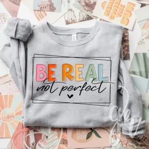 Be Real Not Perfect