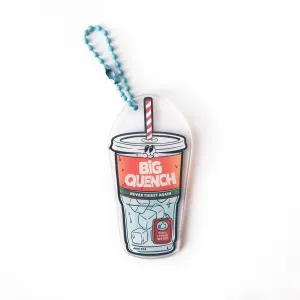 Big Quench Never Thirst Again {Acrylic Keychain}