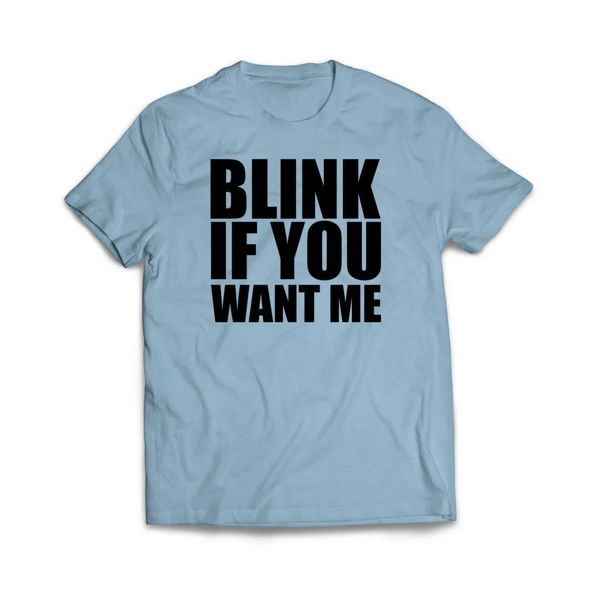 Blink If You Want Me T-Shirt