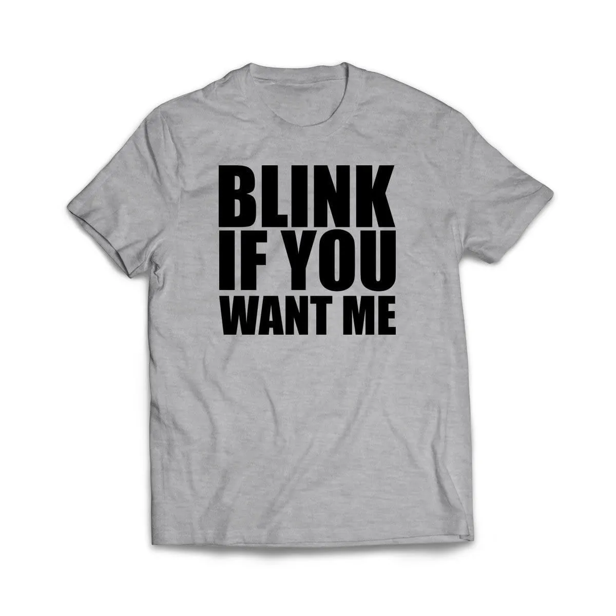 Blink If You Want Me T-Shirt
