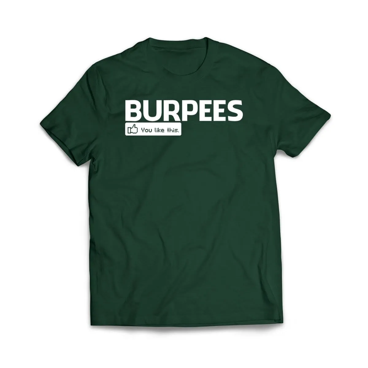 Burpees - You like this T-Shirt