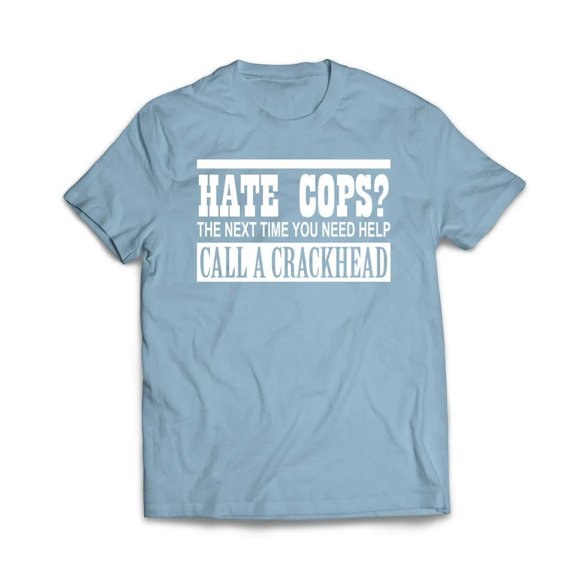 Call A Crackhead T-Shirt