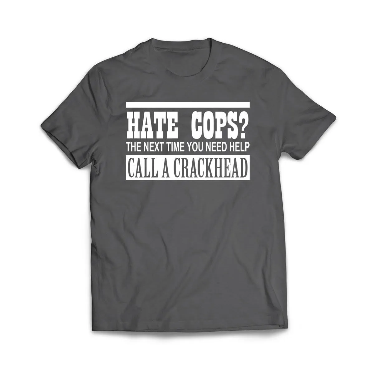 Call A Crackhead T-Shirt