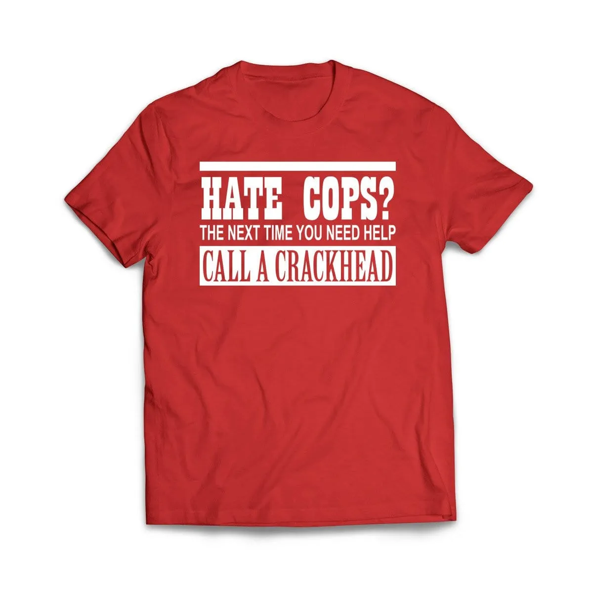 Call A Crackhead T-Shirt