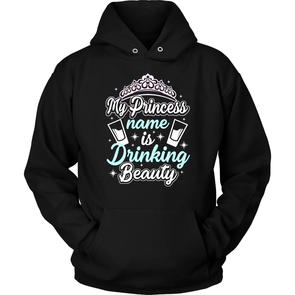 Funny "My Princess Name Is Drinking Beauty" Shirts and Hoodies
