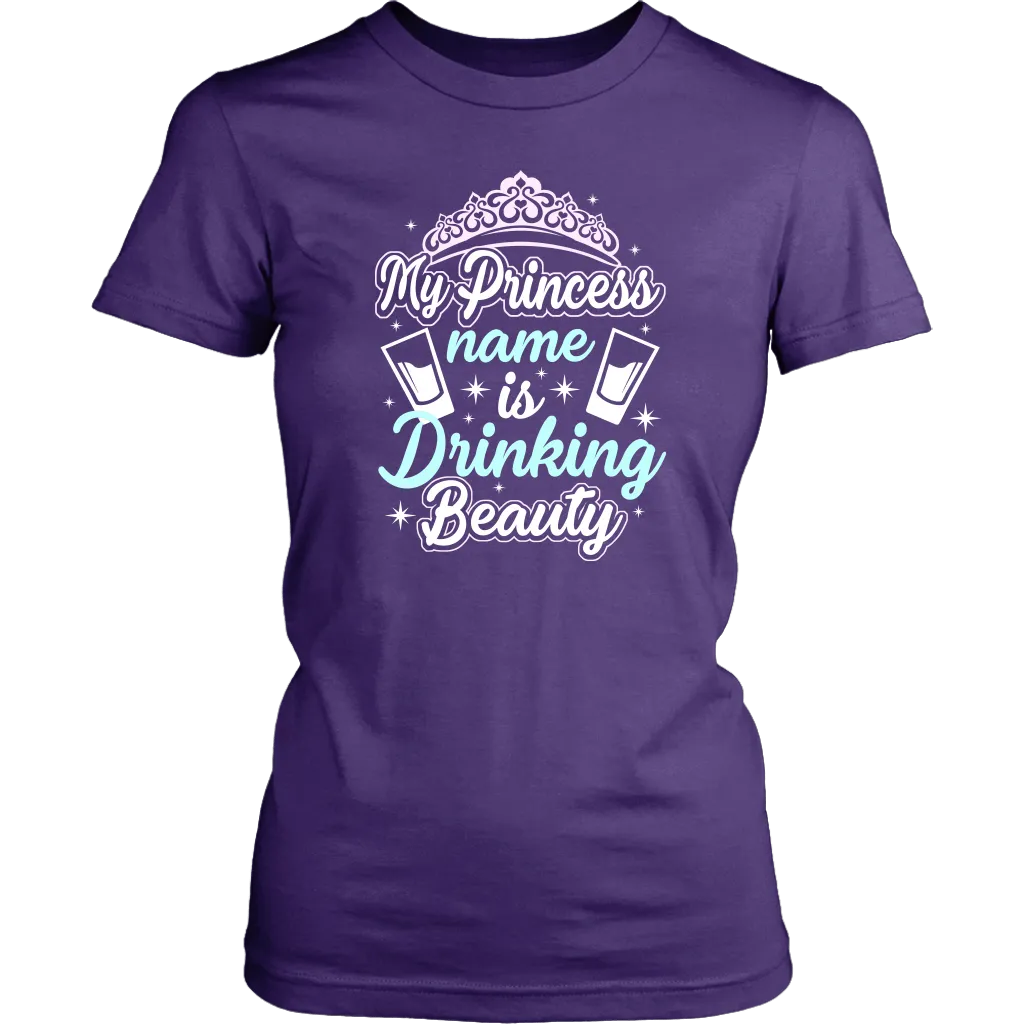 Funny "My Princess Name Is Drinking Beauty" Shirts and Hoodies