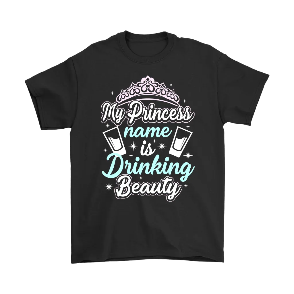 Funny "My Princess Name Is Drinking Beauty" Shirts and Hoodies