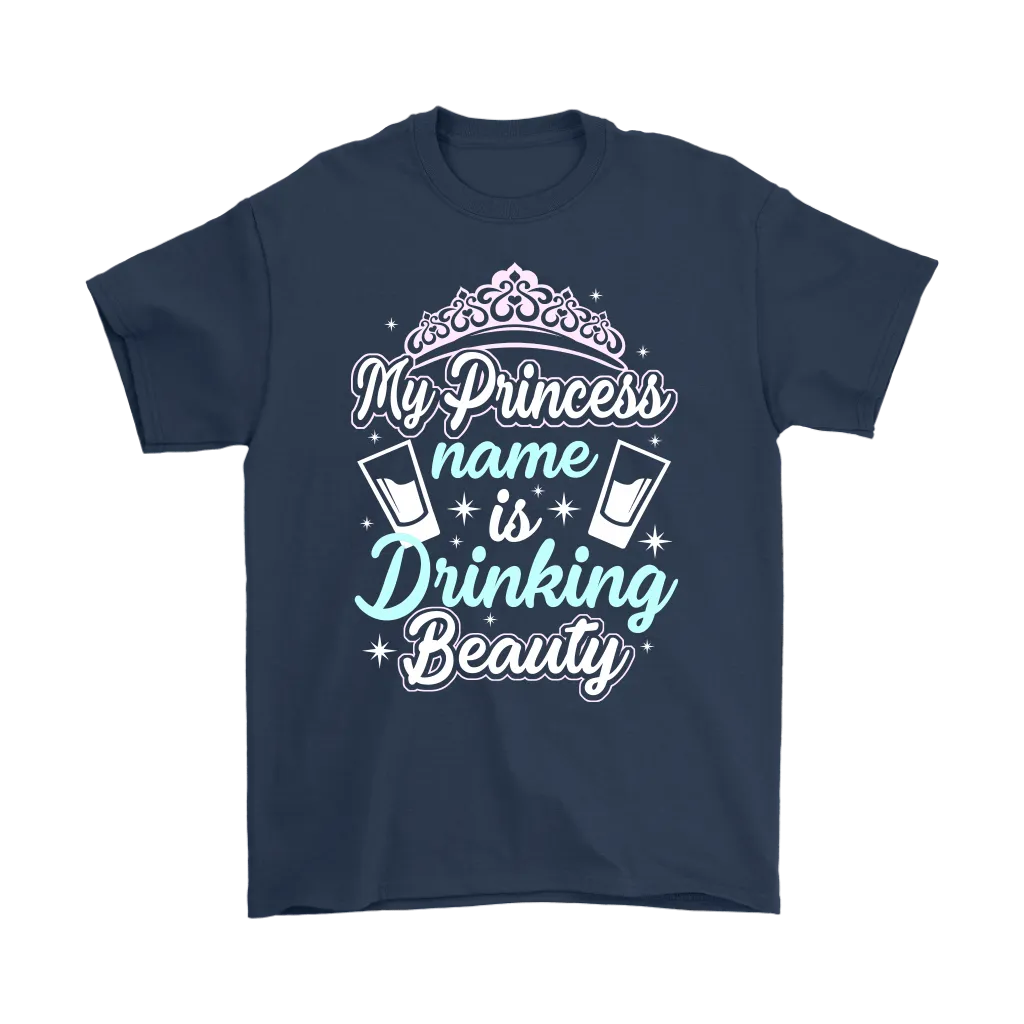 Funny "My Princess Name Is Drinking Beauty" Shirts and Hoodies