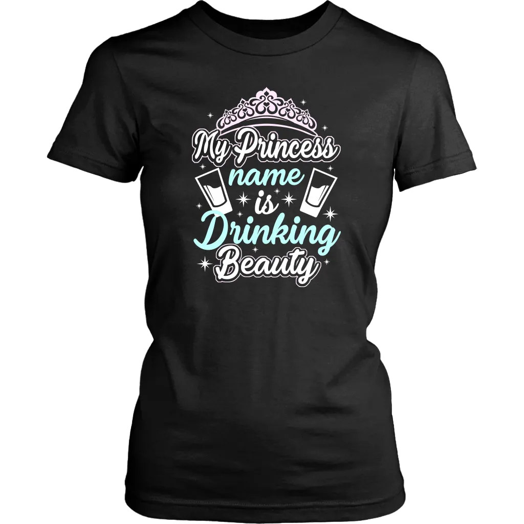 Funny "My Princess Name Is Drinking Beauty" Shirts and Hoodies