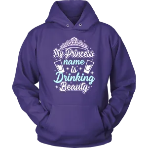 Funny "My Princess Name Is Drinking Beauty" Shirts and Hoodies