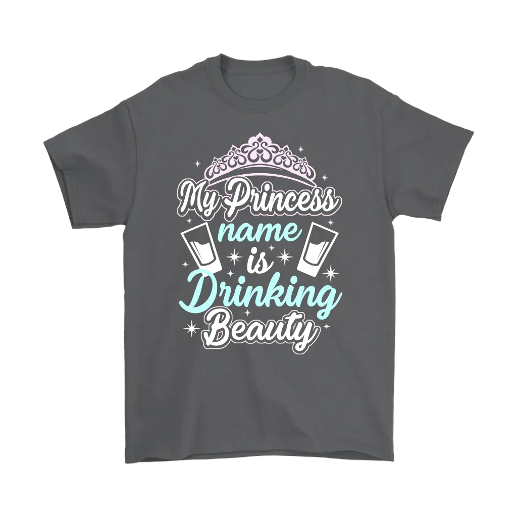 Funny "My Princess Name Is Drinking Beauty" Shirts and Hoodies