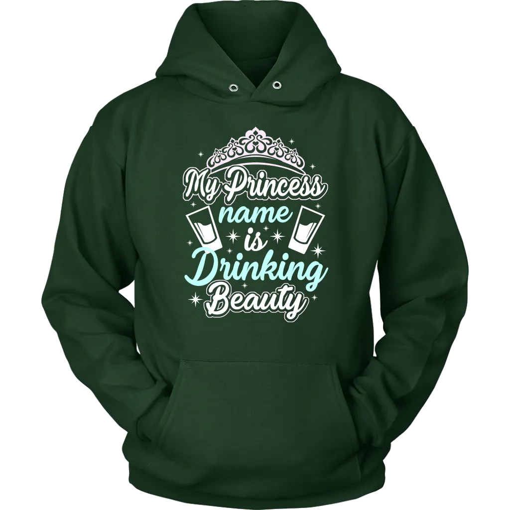 Funny "My Princess Name Is Drinking Beauty" Shirts and Hoodies