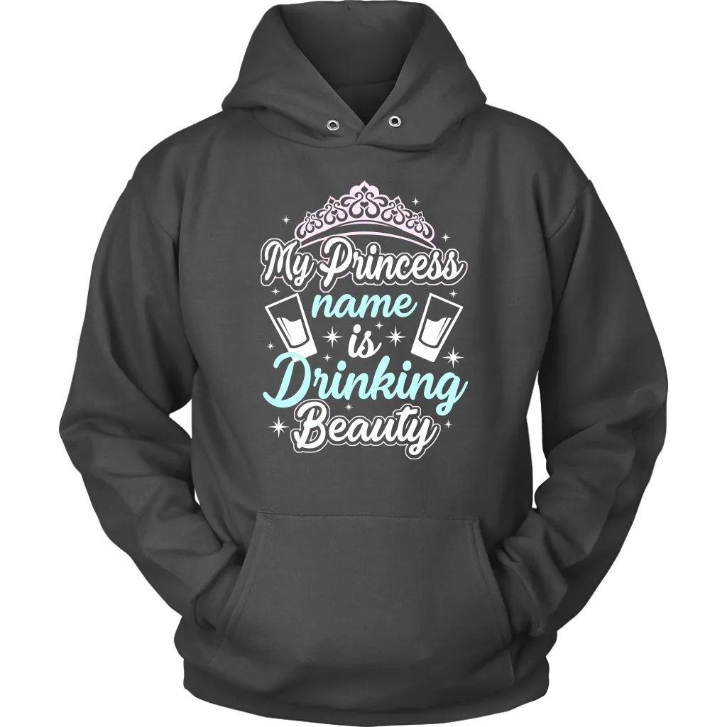 Funny "My Princess Name Is Drinking Beauty" Shirts and Hoodies