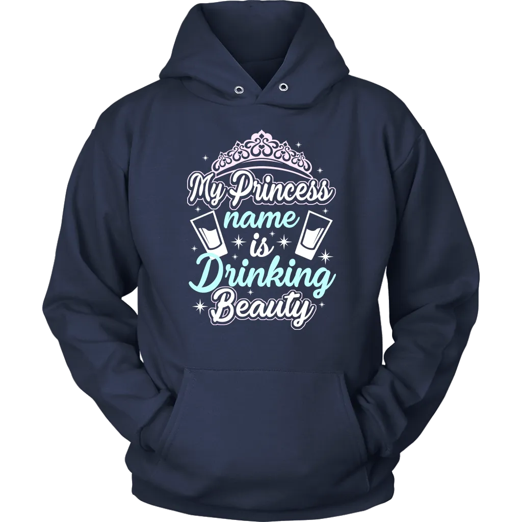 Funny "My Princess Name Is Drinking Beauty" Shirts and Hoodies