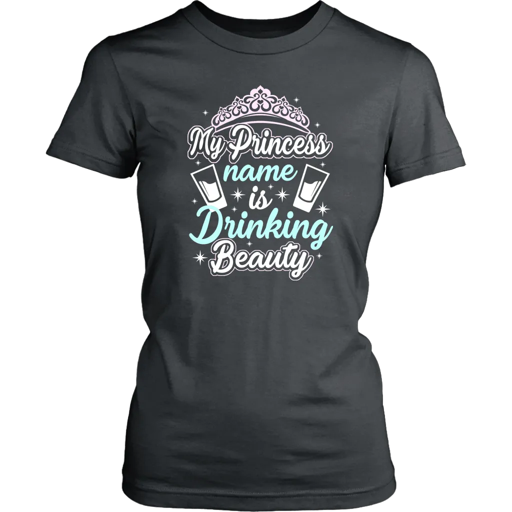 Funny "My Princess Name Is Drinking Beauty" Shirts and Hoodies
