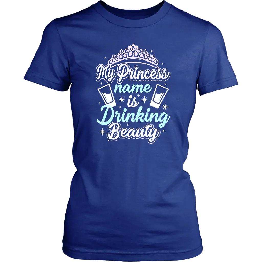 Funny "My Princess Name Is Drinking Beauty" Shirts and Hoodies