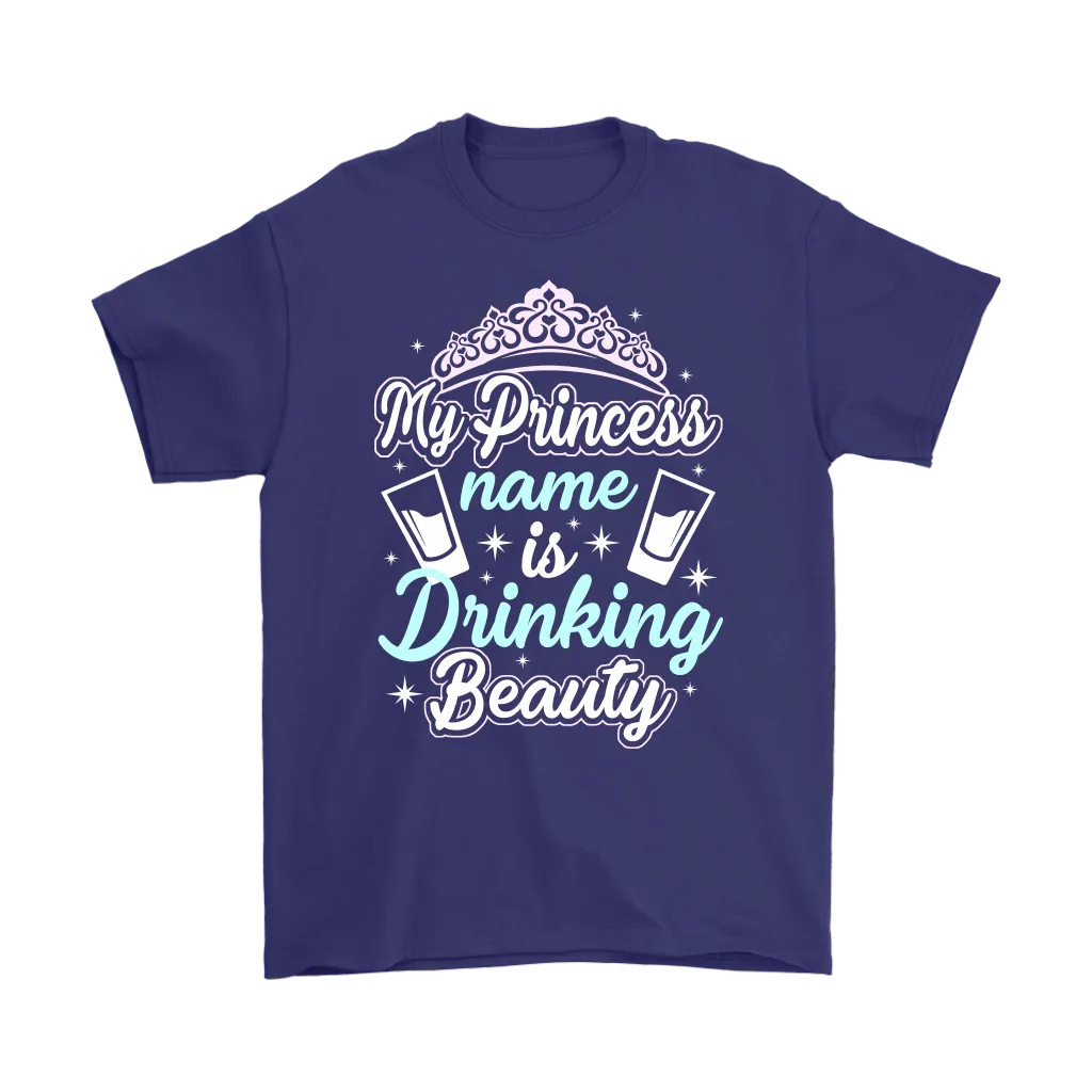 Funny "My Princess Name Is Drinking Beauty" Shirts and Hoodies