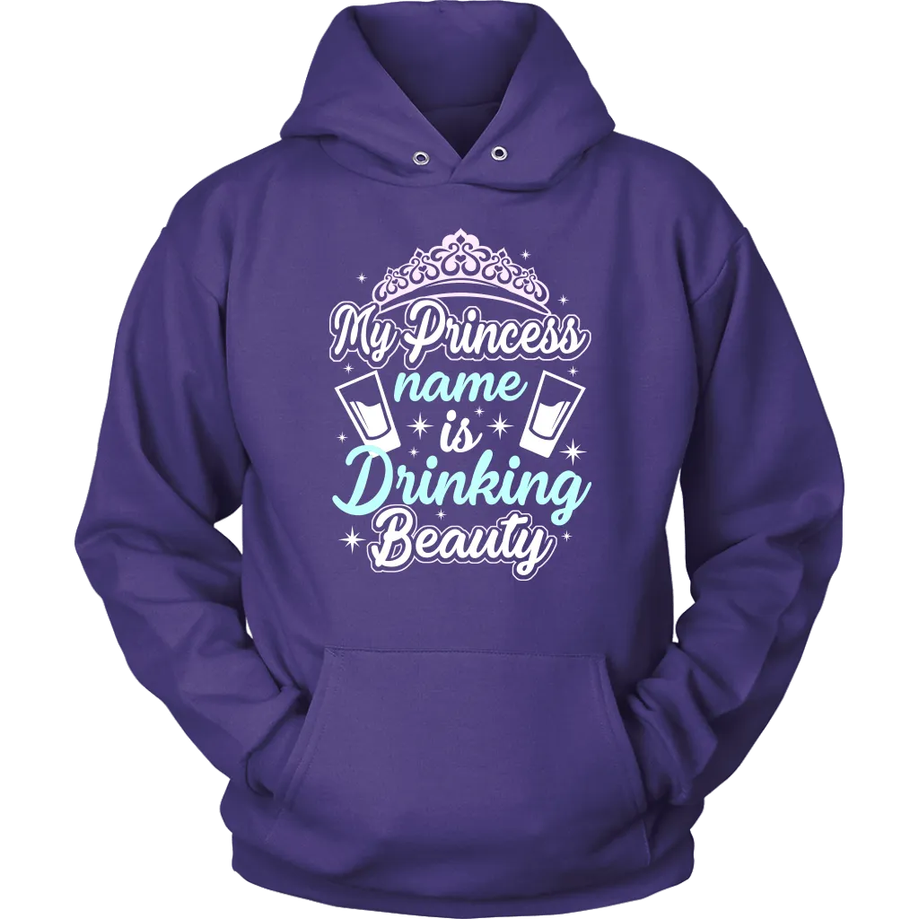 Funny "My Princess Name Is Drinking Beauty" Shirts and Hoodies