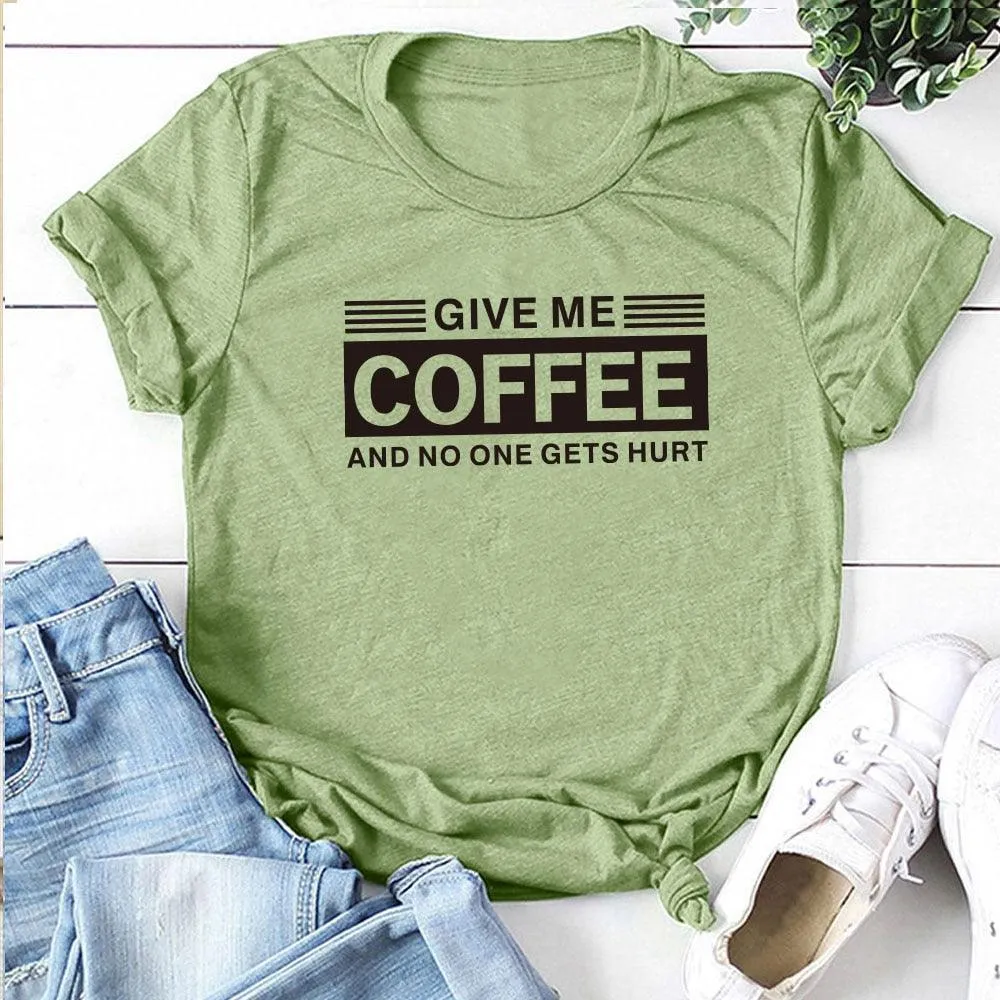 Give Me Coffee and No One Gets Hurt Harajuku T Shirt Women Short Sleeve Summer Loose Tee Shirt Femme Casual Tops Summer Clothes