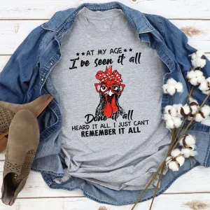 Graphic T-Shirts At My Age I've Seen It All