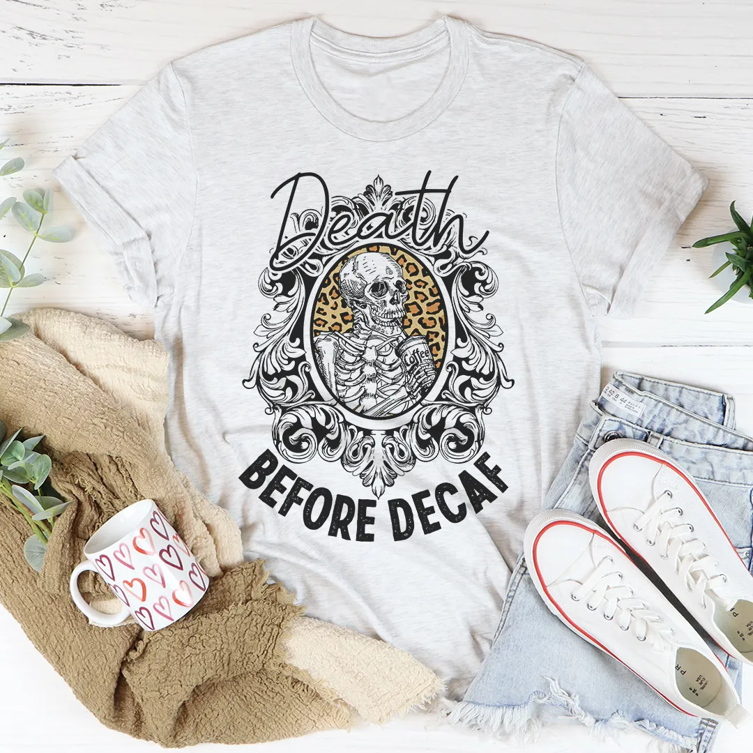 Graphic T-Shirts Death Before Decaf Tee