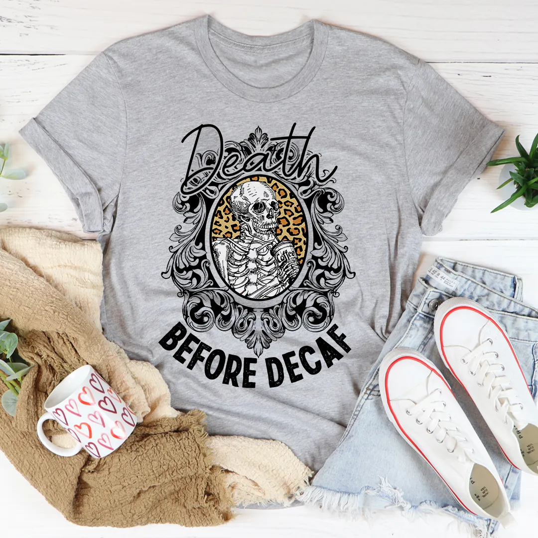 Graphic T-Shirts Death Before Decaf Tee