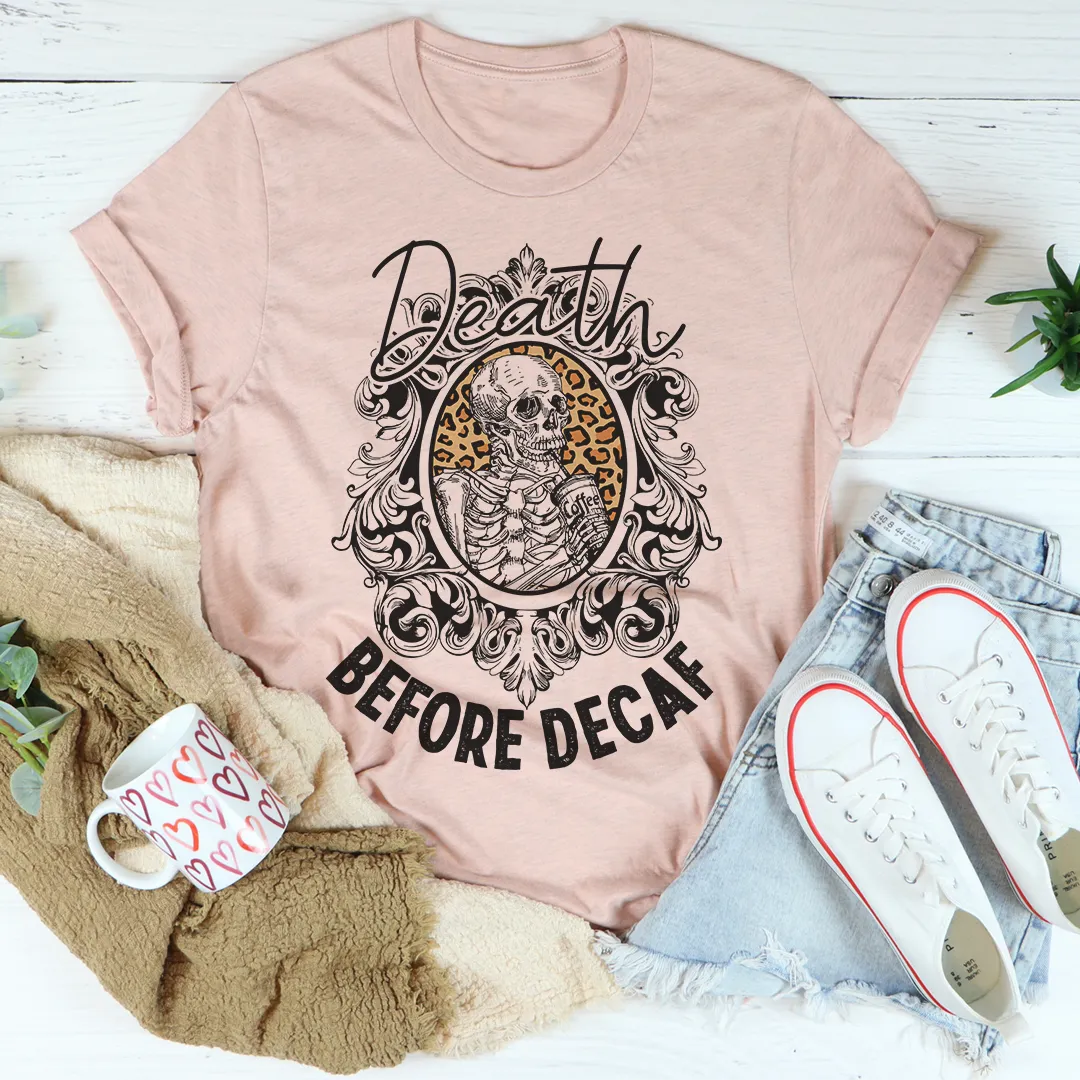 Graphic T-Shirts Death Before Decaf Tee