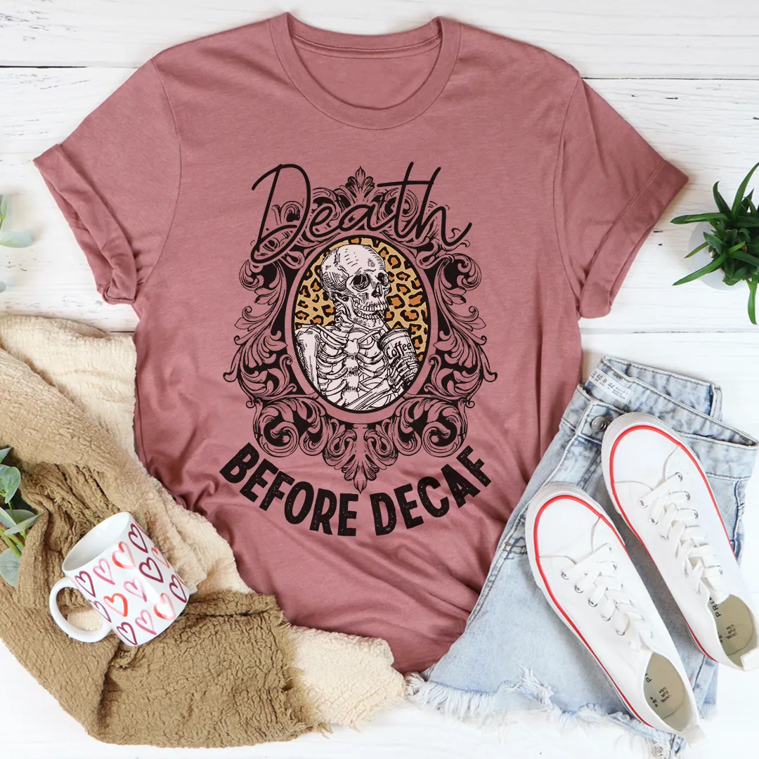 Graphic T-Shirts Death Before Decaf Tee