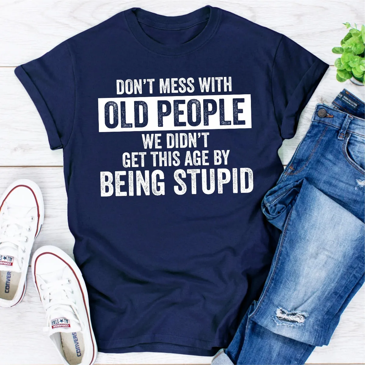 Graphic T-Shirts Don't Mess With Old People