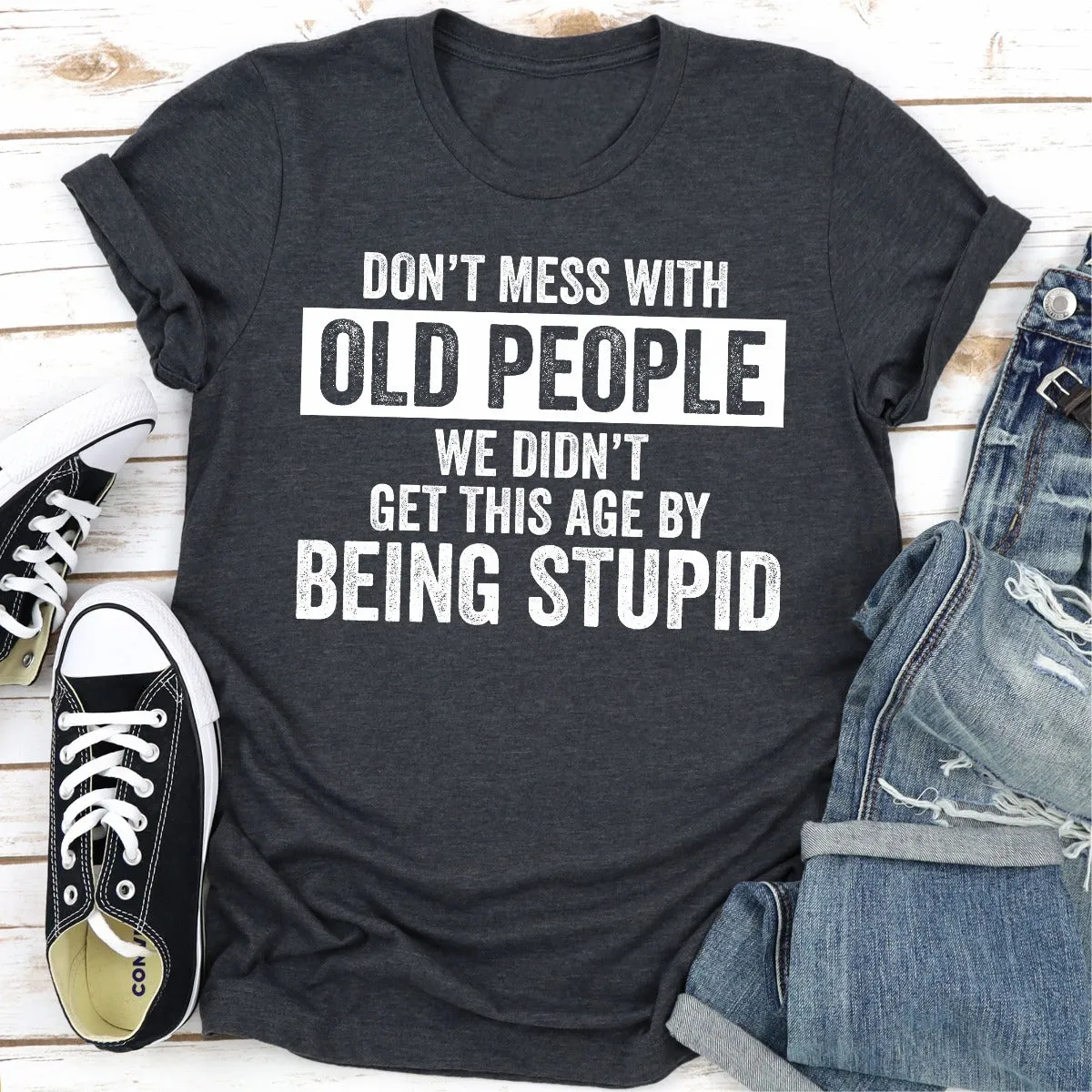 Graphic T-Shirts Don't Mess With Old People