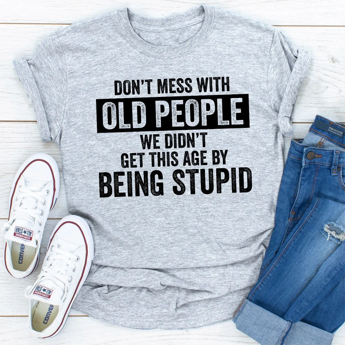 Graphic T-Shirts Don't Mess With Old People