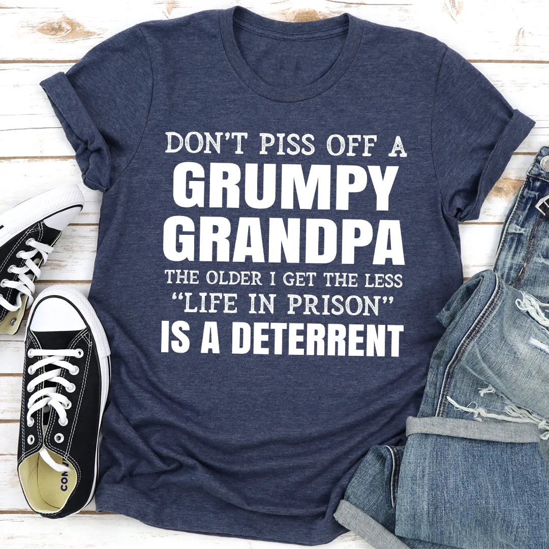 Graphic T-Shirts Don't Piss Off A Grumpy Grandpa The Older I Get The Less Life In Prison Is A Deterrent
