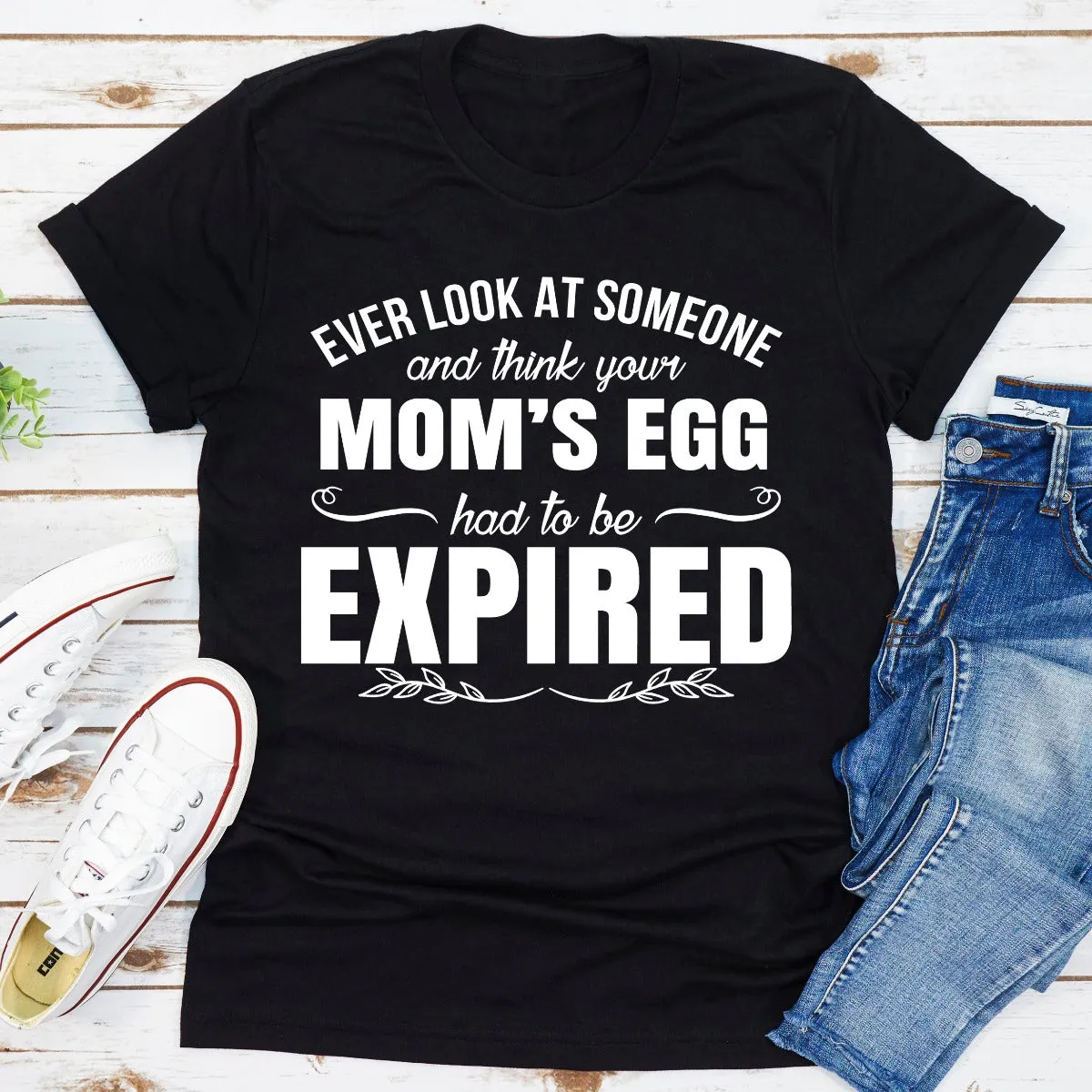 Graphic T-Shirts Ever Look At Someone And Think