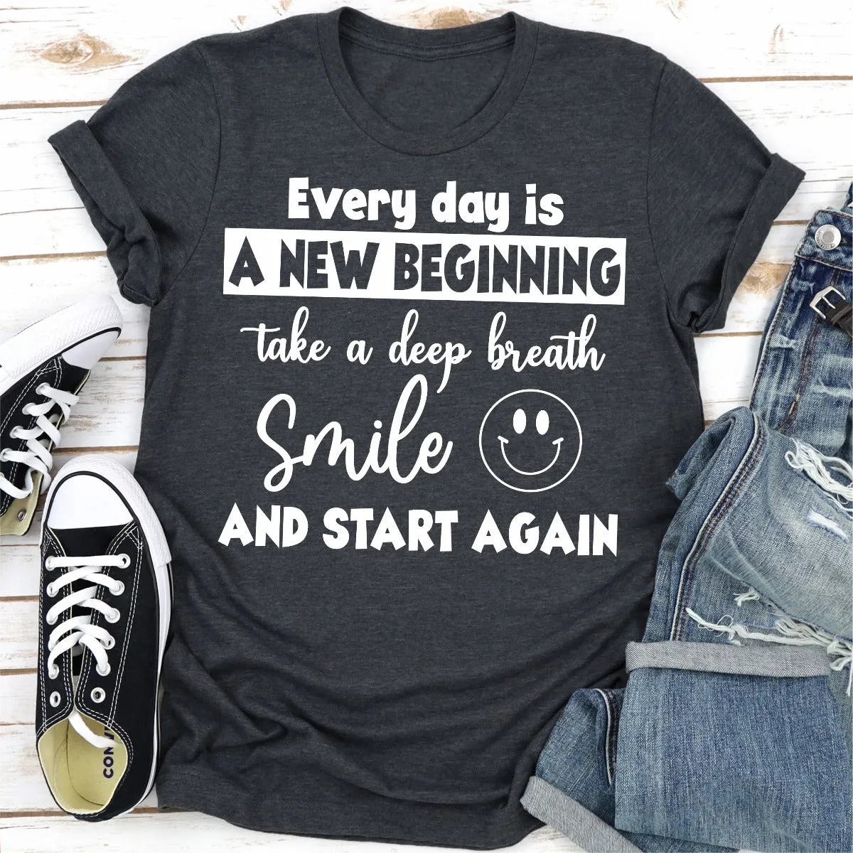 Graphic T-Shirts Every Day Is A New Beginning