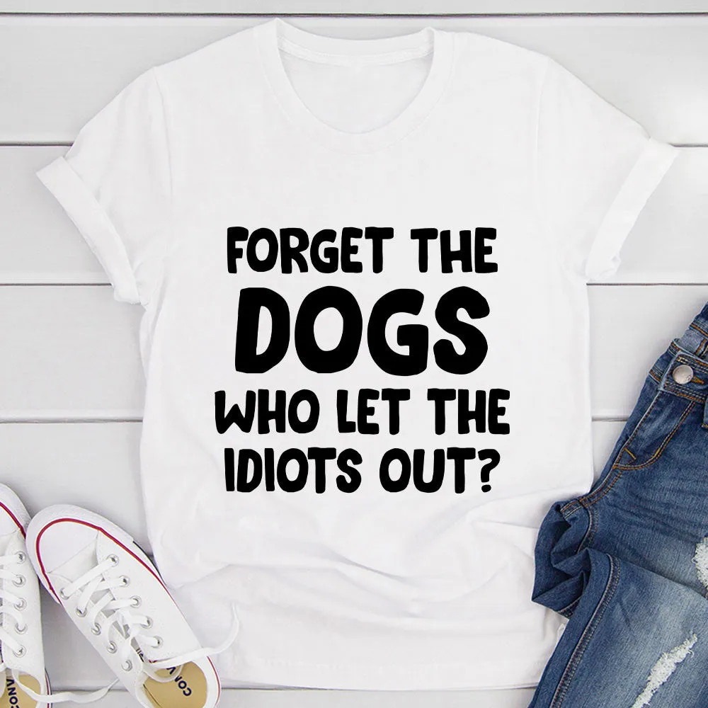 Graphic T-Shirts Forget The Dogs T-Shirt