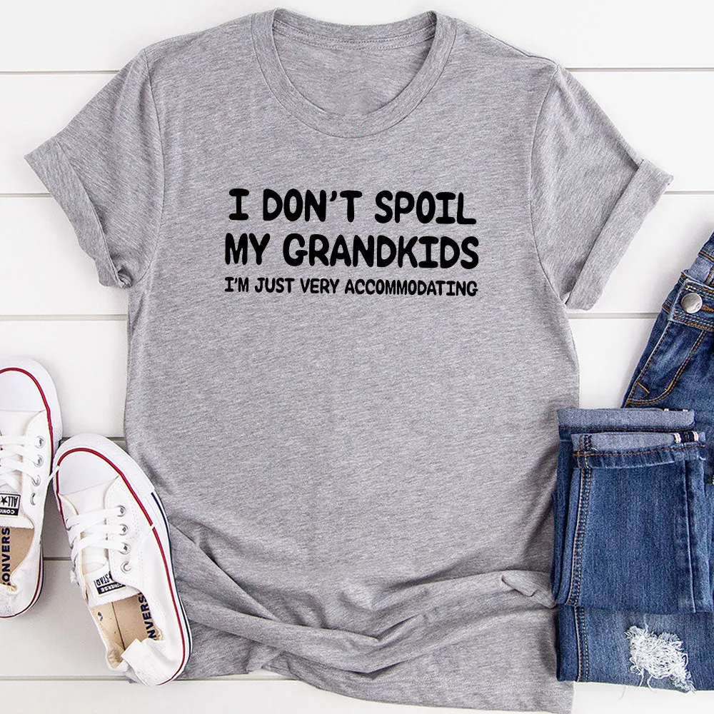Graphic T-Shirts I Don't Spoil My Grandkids T-Shirt