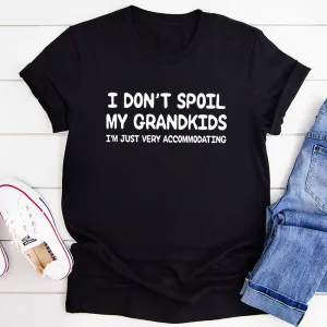 Graphic T-Shirts I Don't Spoil My Grandkids T-Shirt