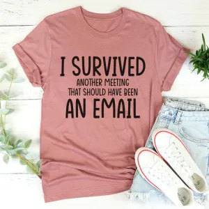 Graphic T-Shirts I Survived Another Meeting Tee