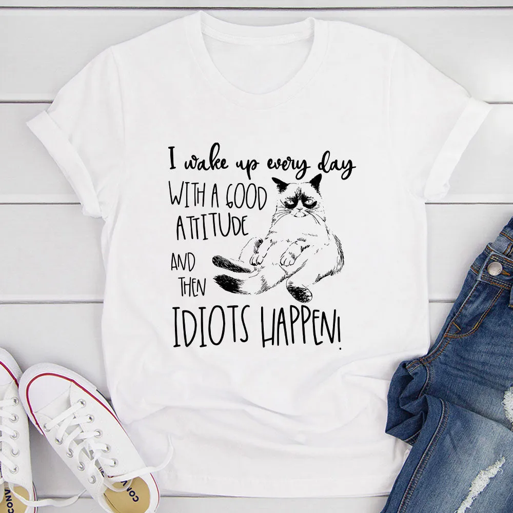 Graphic T-Shirts I Wake Up Every Day With A Good Attitude Tee