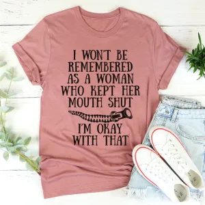 Graphic T-Shirts I Won't Be Remembered As A Woman Who Kept Her Mouth Shut Tee