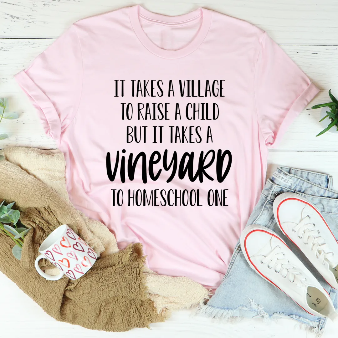 Graphic T-Shirts It Takes A Vineyard To Homeschool A Child Tee