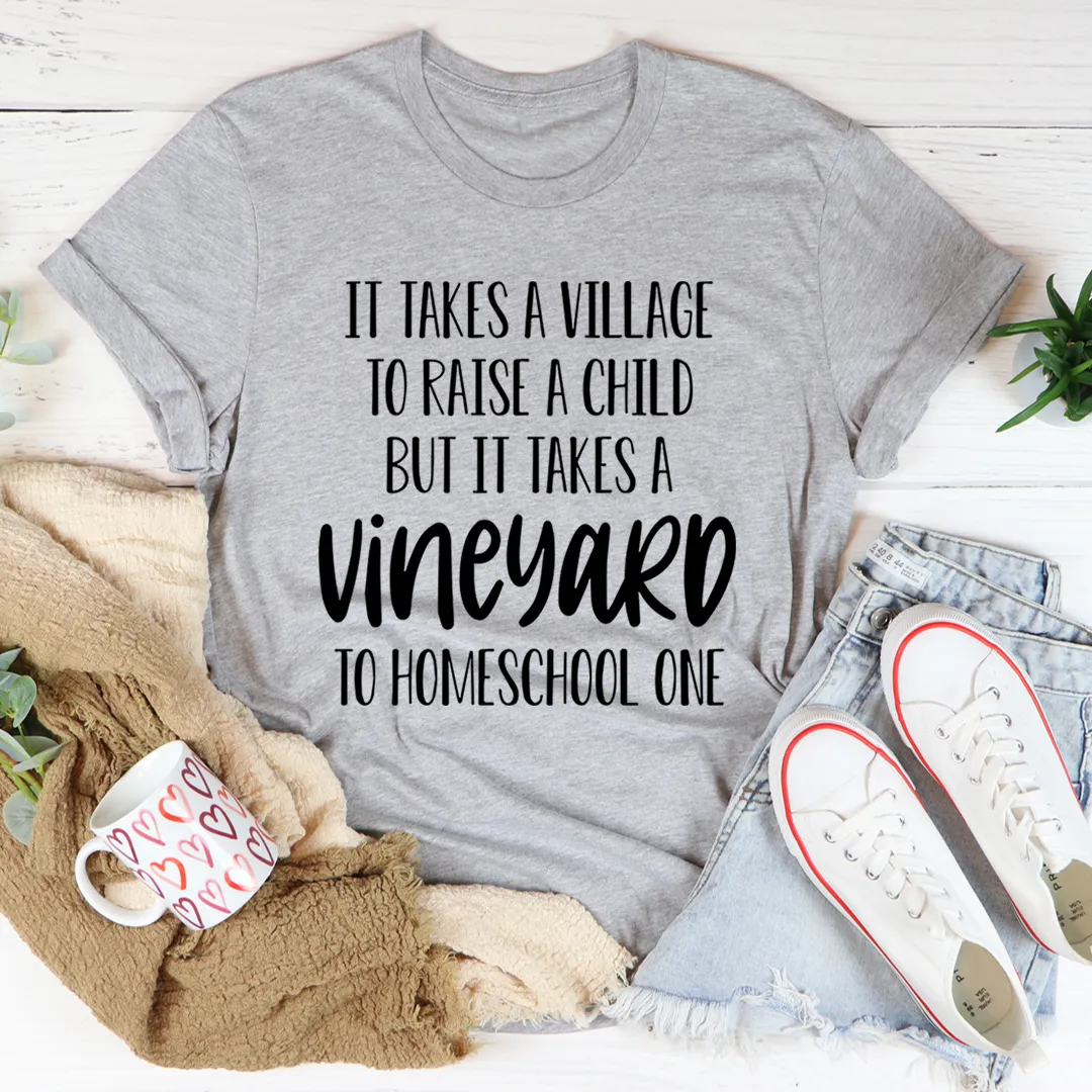 Graphic T-Shirts It Takes A Vineyard To Homeschool A Child Tee