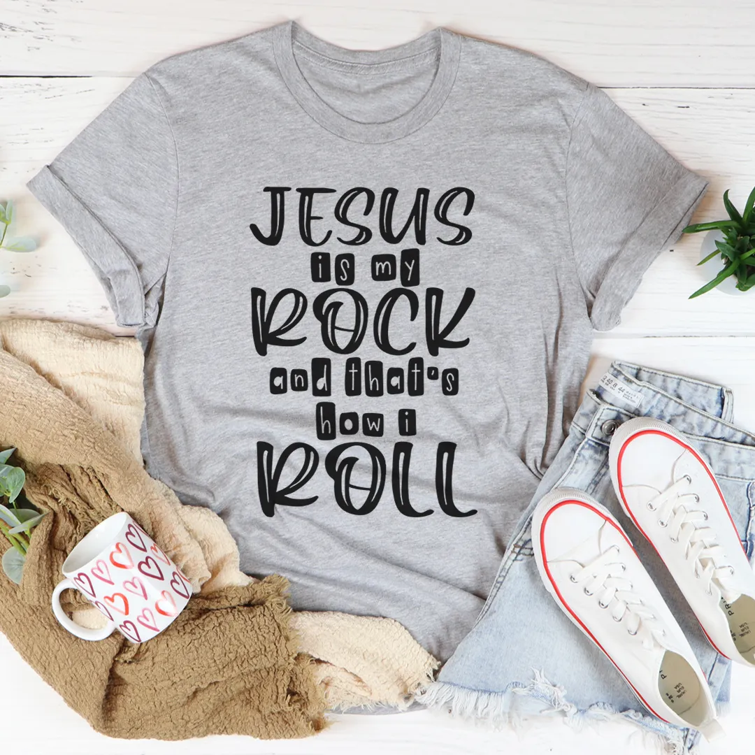 Graphic T-Shirts Jesus Is My Rock And That's How I Roll Tee