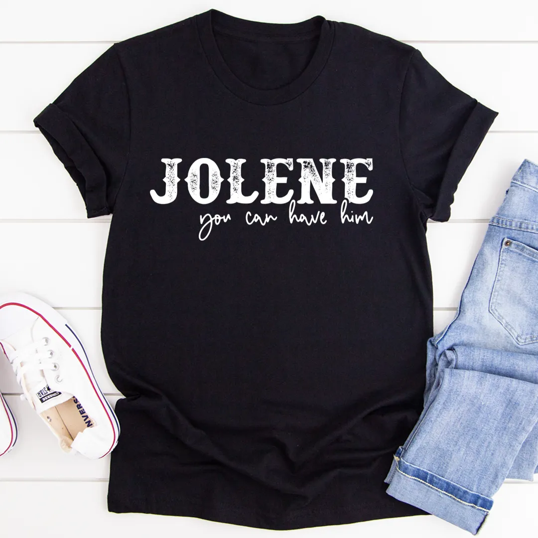 Graphic T-Shirts Jolene You Can Have Him Tee