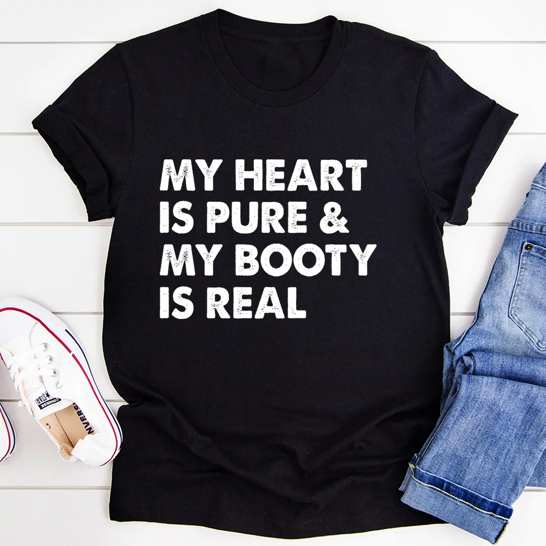 Graphic T-Shirts My Heart Is Pure & My Booty Is Real Tee