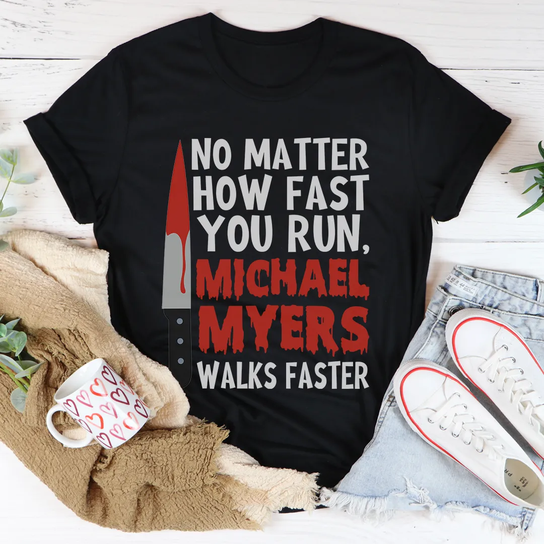 Graphic T-Shirts No Matter How Fast You Run Tee