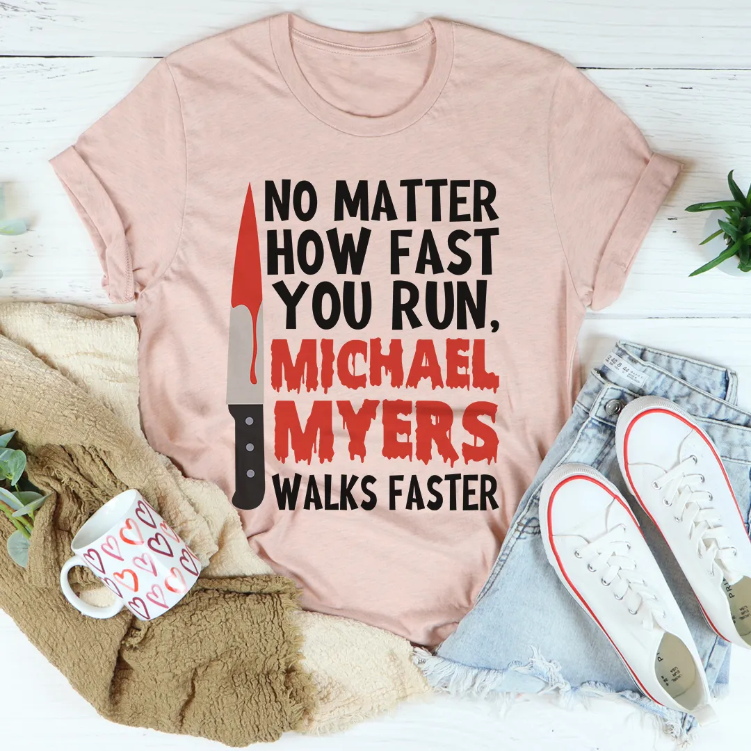 Graphic T-Shirts No Matter How Fast You Run Tee