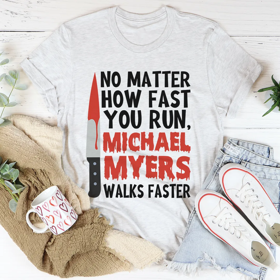 Graphic T-Shirts No Matter How Fast You Run Tee