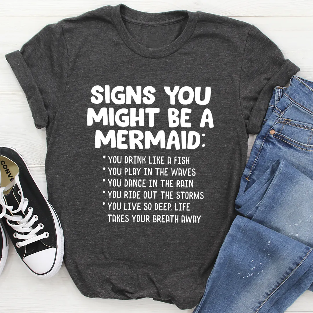 Graphic T-Shirts Signs You Might Be A Mermaid Tee