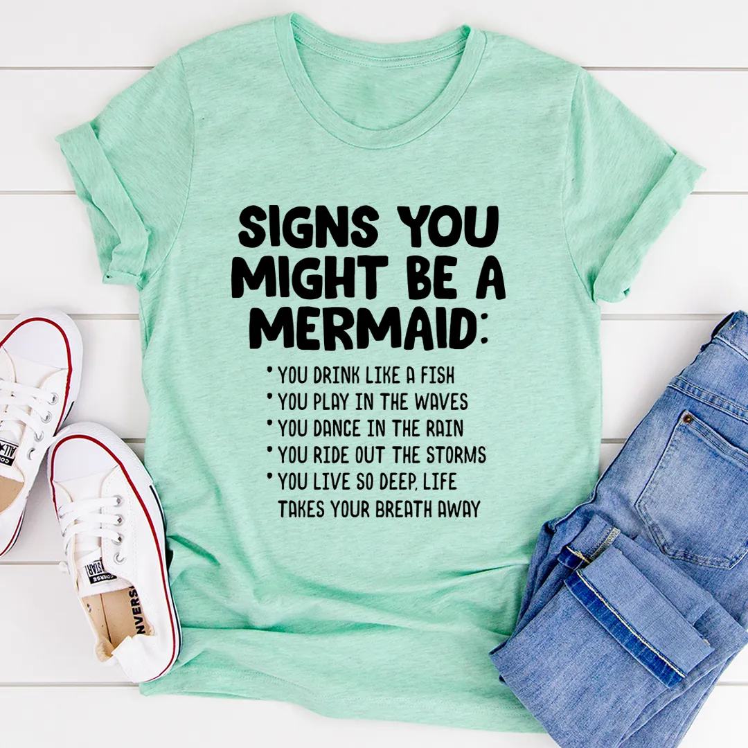 Graphic T-Shirts Signs You Might Be A Mermaid Tee